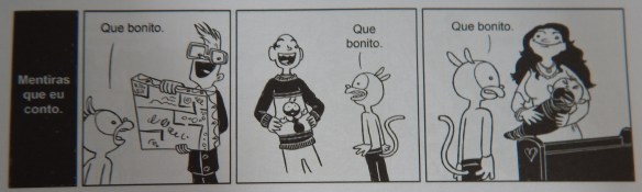 Minhas tirinhas favoritas são as da série “Mentiras que eu conto”.